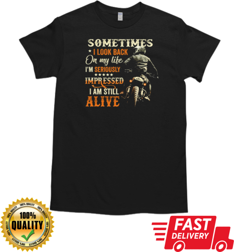 Sometimes I Look Back On My Life I'm Still Alive T-Shirt Classic Men's T-shirt