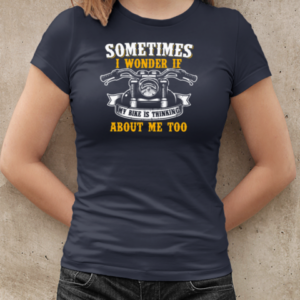 Sometimes I Wonder If My Bike Is Thinking About Me Too T-Shirt Classic Women's T-shirt