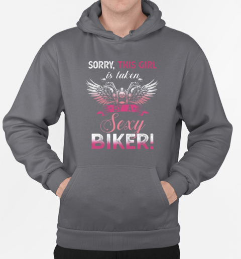 Sorry This Girl Is Taken By A Sexy Biker T-Shirt Unisex Hoodie