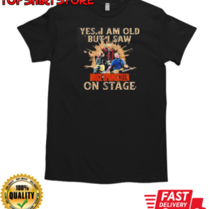 Springsteen E Street Band Yes I Am Old But I Saw Bruce Springsteen On Stage T-Shirt Classic Men's T-shirt