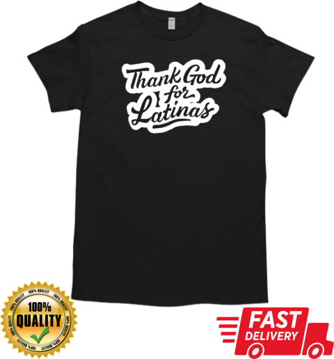 Thank god for latinas T-Shirt Classic Men's T-shirt