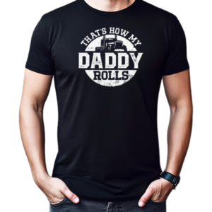 That's How My Daddy Rolls T-Shirt Classic Men's T-shirt