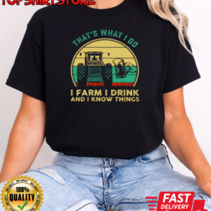 That's What I Do I Farm I Drink I Know Things T-Shirt Classic Women's T-shirt