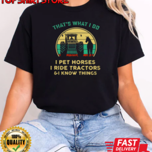 That's What I Do I Pet Horses I Ride Tractors T-Shirt Classic Women's T-shirt