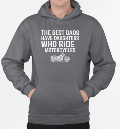 The Best Dads Have Daughters Who Ride Motorcycles T-Shirt Unisex Hoodie