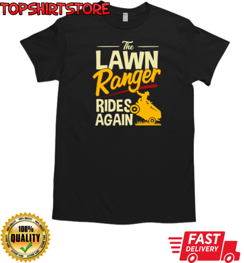 The Lawn Ranger Ride Again T-Shirt Classic Men's T-shirt