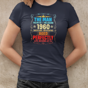 The Man The Myth The Legend 1960 One Of A Kind Limited Edition Aged Perfectly T-Shirt Classic Women's T-shirt