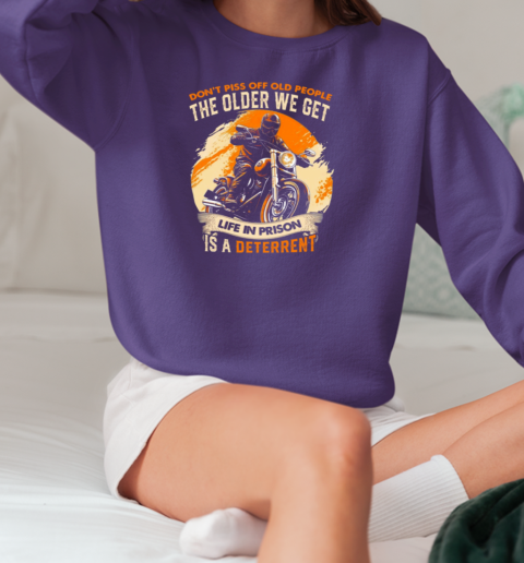 The Older We Get Life In Prison Is A Deterrent T-Shirt Unisex Sweatshirt