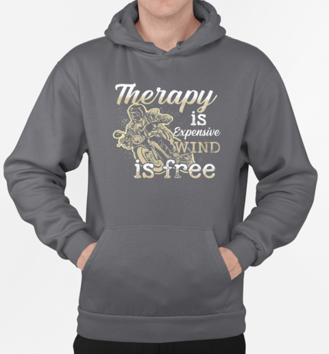 Therapy Is Expensive Wind Is Free T-Shirt Unisex Hoodie