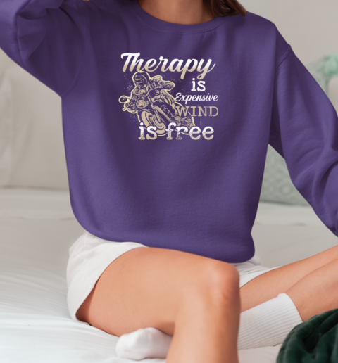 Therapy Is Expensive Wind Is Free T-Shirt Unisex Sweatshirt