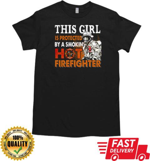 This Girl Is Protected Smokin' Hot Firefighter T-Shirt Classic Men's T-shirt