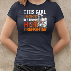 This Girl Is Protected Smokin' Hot Firefighter T-Shirt Classic Women's T-shirt