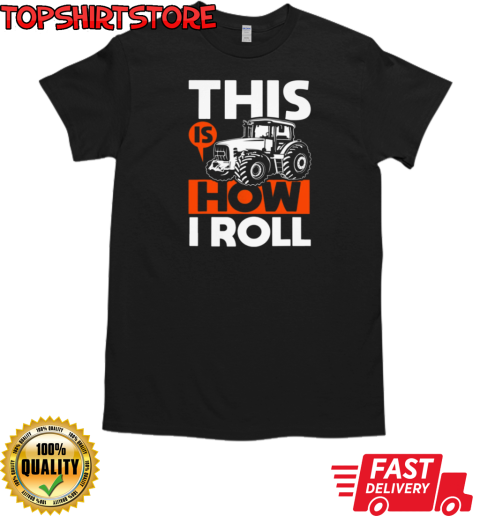 This Is How I Roll Tractor T-Shirt Classic Men's T-shirt