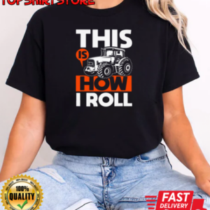 This Is How I Roll Tractor T-Shirt Classic Women's T-shirt