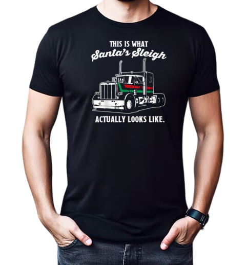 This Is Santa's Sleigh Actually Looks Like Trucker T-Shirt Classic Men's T-shirt