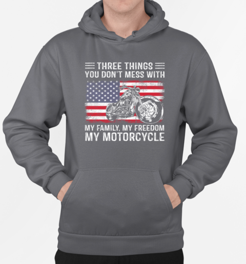 Three Things You Don't Mess With My Family My Freedom My Motorcycle T-Shirt Unisex Hoodie