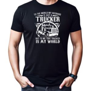 To The World My Husband Is Just A Trucker T-Shirt Classic Men's T-shirt