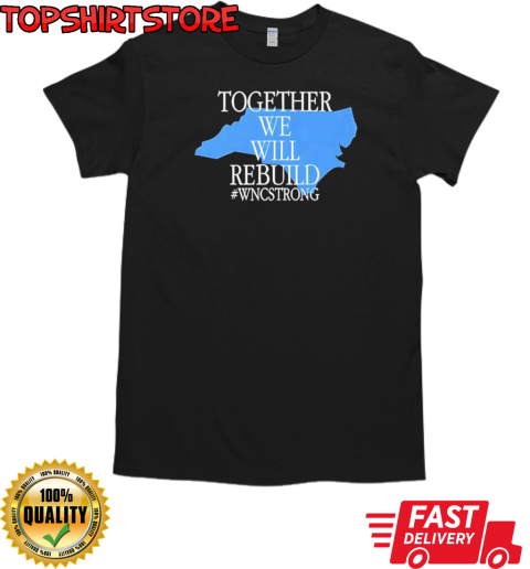 Together we will rebuild WNC strong T-Shirt Classic Men's T-shirt