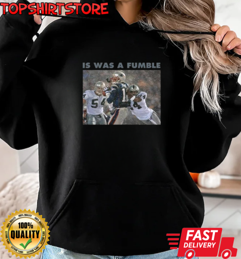 Tom Brady It Was A Fumble T-Shirt Unisex Hoodie