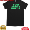 Too many balls T-Shirt Classic Men's T-shirt