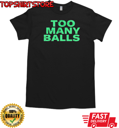 Too many balls T-Shirt Classic Men's T-shirt