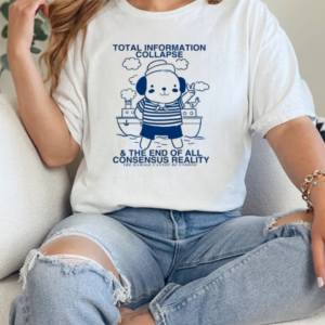 Total information collapse and the end of all consensus reality T-Shirt Classic Women's T-shirt