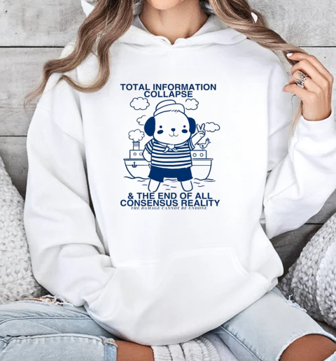 Total information collapse and the end of all consensus reality T-Shirt Unisex Hoodie