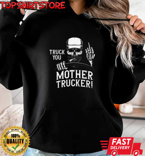 Truck You Funny Trucker T-Shirt Unisex Hoodie