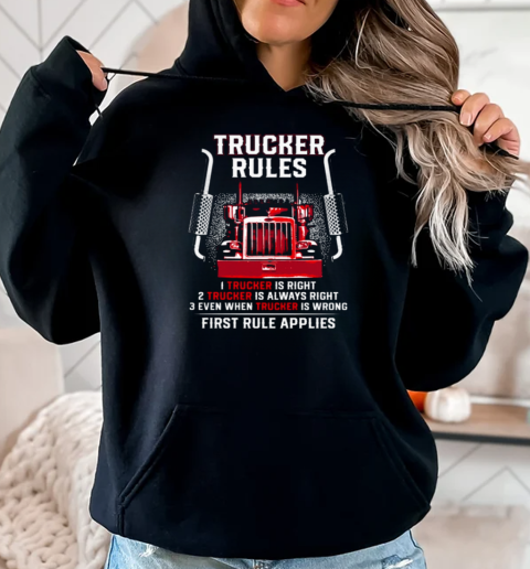 Trucker Rules Right Always Right Even When Trucker Is Wrong First Rule Applies T-Shirt Unisex Hoodie