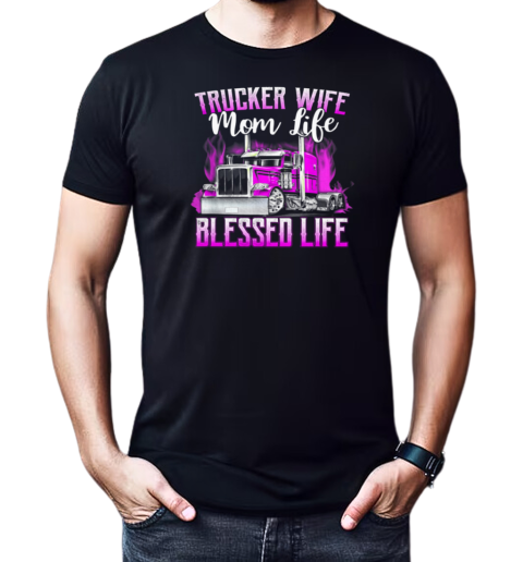 Trucker Wife Mom Life Blessed Life T-Shirt Classic Men's T-shirt