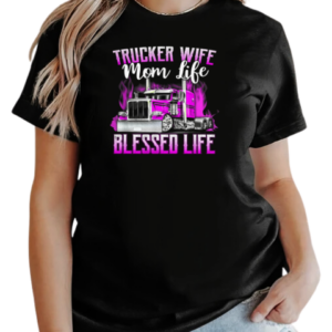 Trucker Wife Mom Life Blessed Life T-Shirt Classic Women's T-shirt