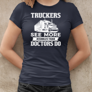 Truckers See More Assholes Trucker T-Shirt Classic Women's T-shirt