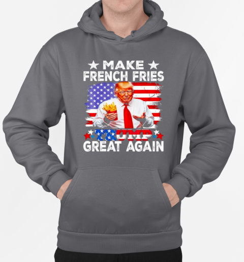 Trump French Fry Make French Fries Great Again US Flag T-Shirt Unisex Hoodie