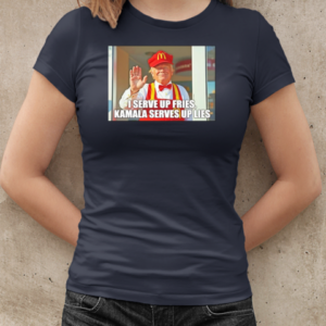 Trump I serve up fries Kamala Serves up lies T-Shirt Classic Women's T-shirt