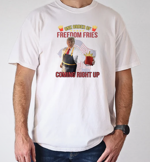 Trump McDonald one order of freedom fries coming right up T-Shirt Classic Men's T-shirt