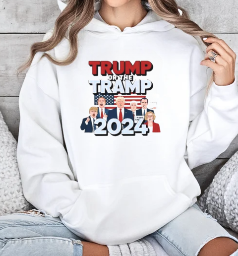 Trump or the Tramp 2024 Vote For Trump T-Shirt Unisex Hoodie