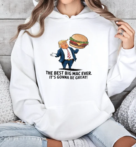 Trump with burger the best big Mac ever it's gonna be great T-Shirt Unisex Hoodie