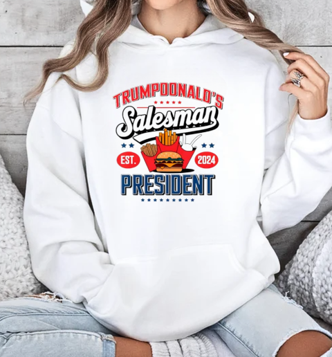 Trumpdonald's Salesman President Trump or the Tramp Est 2024 T-Shirt Unisex Hoodie