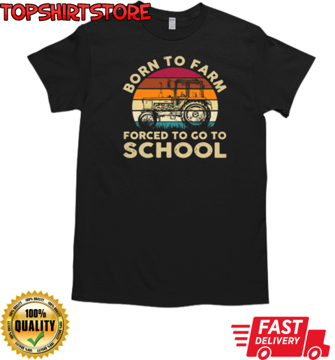 Vintage Born To Farm Forced Go To School Tractor T-Shirt Classic Men's T-shirt