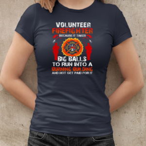 Volunteer Firefighter Because It Takes Big Ball T-Shirt Classic Women's T-shirt