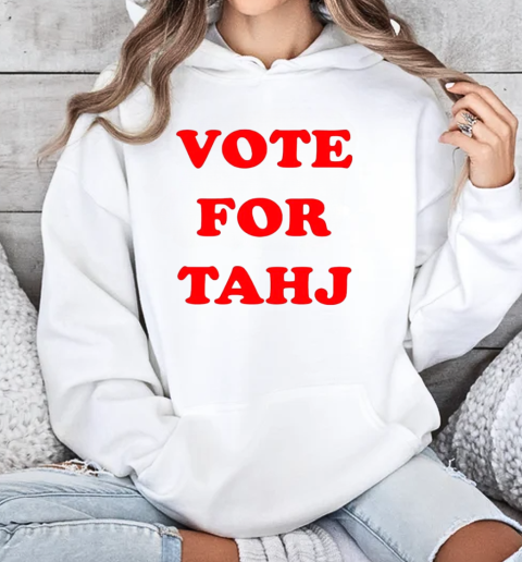 Vote For Tahj T-Shirt Unisex Hoodie