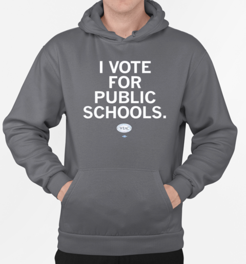 WEAC I vote for public schools T-Shirt Unisex Hoodie