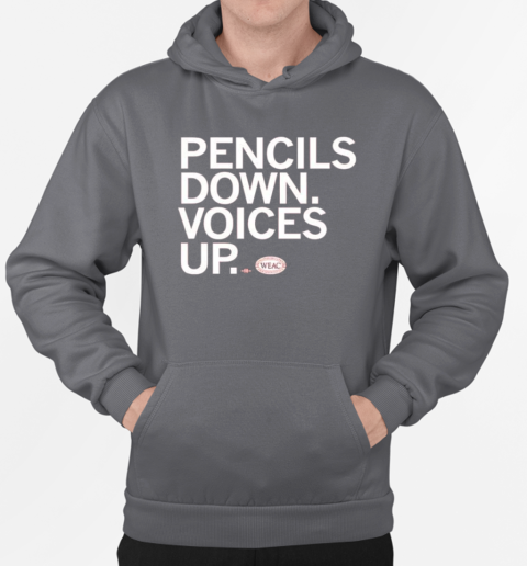 WEAC pencils down voices up T-Shirt Unisex Hoodie