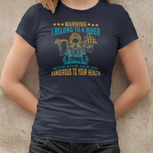 Waring I Belong To A Biker Messing Wwith Me Can Be Very Dangerous To Your Health T-Shirt Classic Women's T-shirt