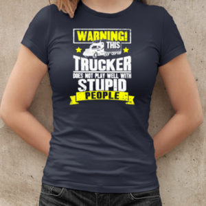 Warning This Trucker Does Not Play Well Trucker T-Shirt Classic Women's T-shirt