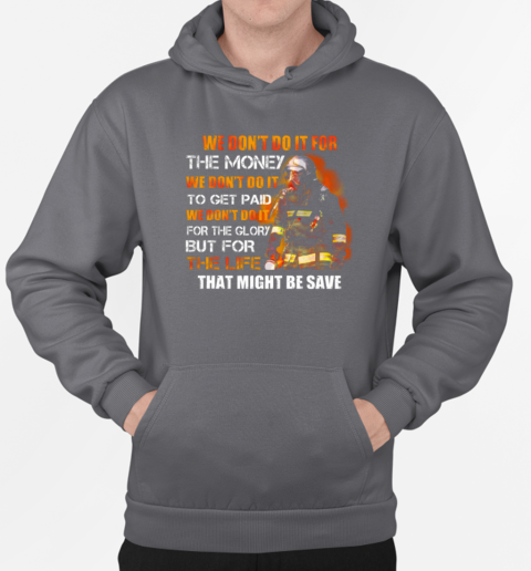 We Don't Do It For The Money Firefighter T-Shirt Unisex Hoodie