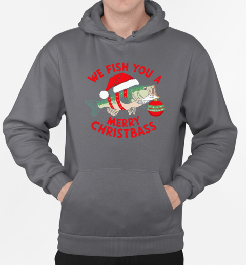 We Fish You a Merry Christbass T-Shirt Unisex Hoodie