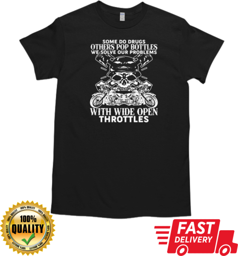 We Solve Our Problems With Wide Open Throttles T-Shirt Classic Men's T-shirt