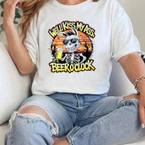 Well kiss my ass it's beer o'clock T-Shirt Classic Women's T-shirt