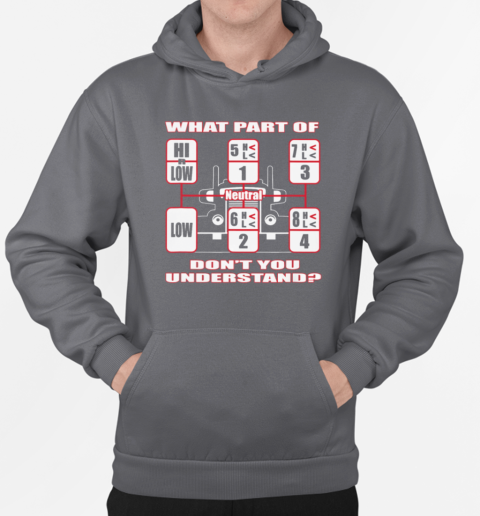 What Part Of Don't You Understand Trucker T-Shirt Unisex Hoodie